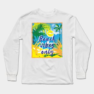 Beach Vibes Only Long Sleeve T-Shirt